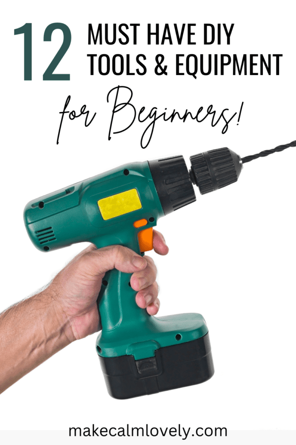 12 Must Have DIY Tools & Equipment for Beginners