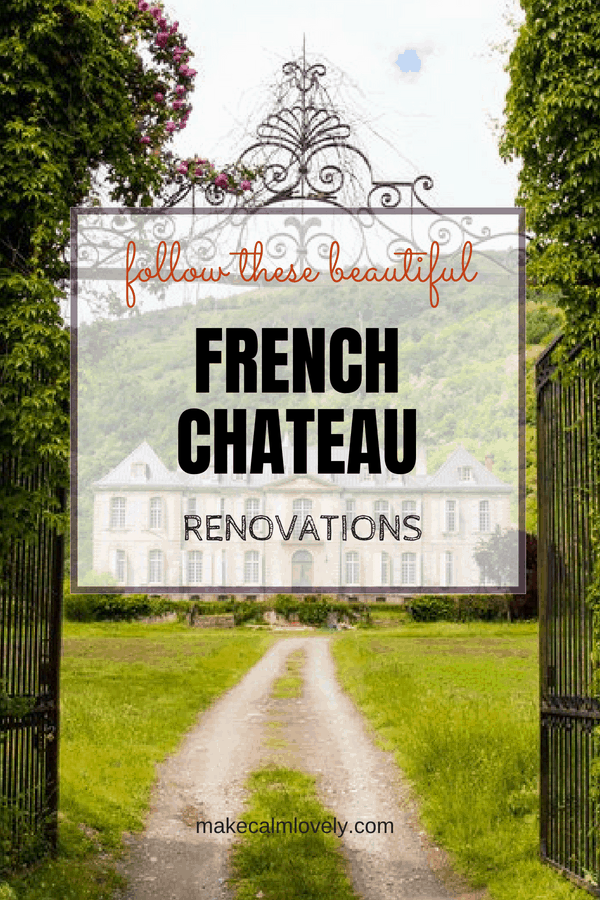 Follow these beautiful French chateau renovations